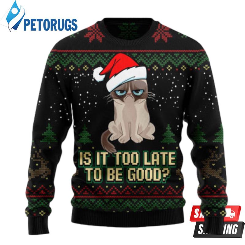Is-It-Too-Late-To-Be-Good-Cat-Ugly-Christmas-Sweaters