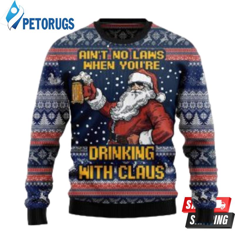 Claus-Christmas-AinT-No-Laws-When-YouRe-Drinking-Ugly-Christmas-Sweaters