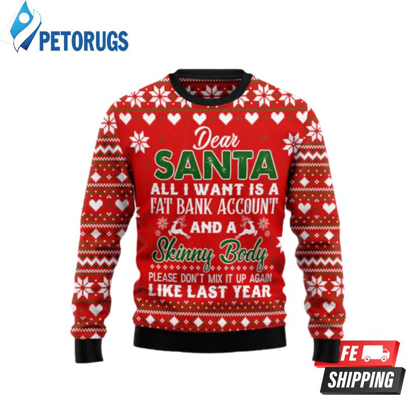 Dear-Santa-All-I-Want-Fat-Bank-Account-Skinny-Body-Ugly-Christmas-Sweaters
