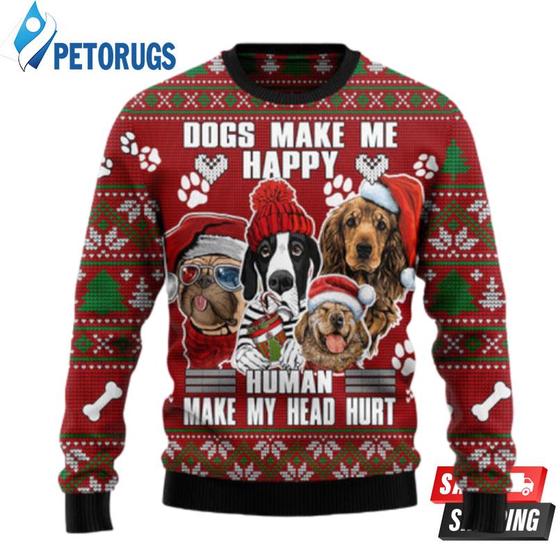 Dog-Make-Me-Happy-Humans-Make-My-Head-Hurt-Ugly-Christmas-Sweaters-1